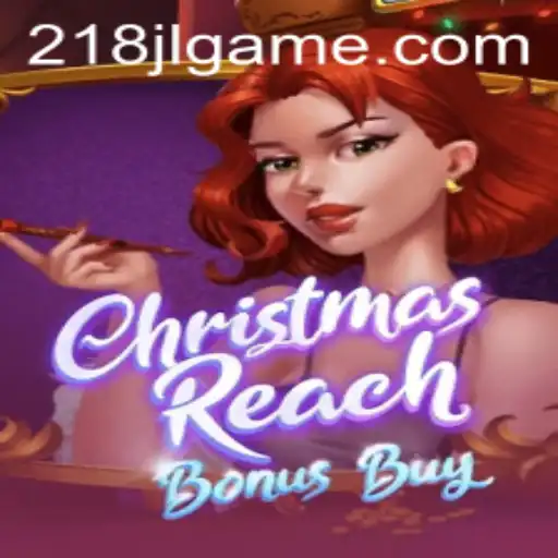 ChristmasReachBonusBuy: A Festive Gaming Experience with 218JL